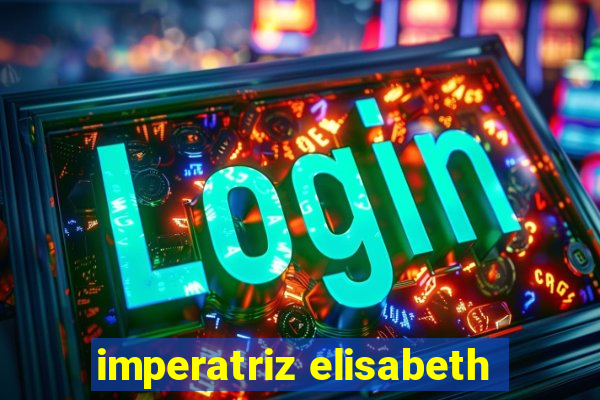 imperatriz elisabeth